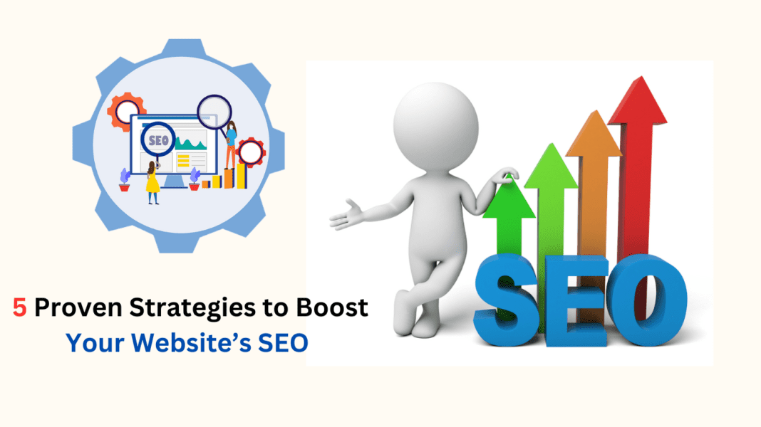 5 Proven Strategies to Boost Your Website’s SEO