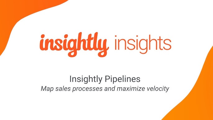 Insightly CRM Pipelines Using Insightly CRM Pipelines Can Maximize Sales Velocity