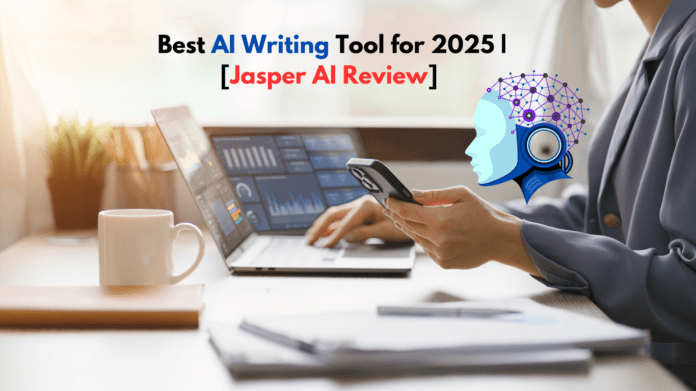 Best AI Writing Tool for 2025 | Jasper AI Review